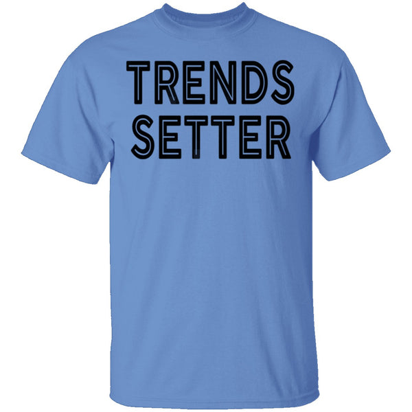Trends Setter T-Shirt CustomCat