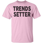 Trends Setter T-Shirt CustomCat