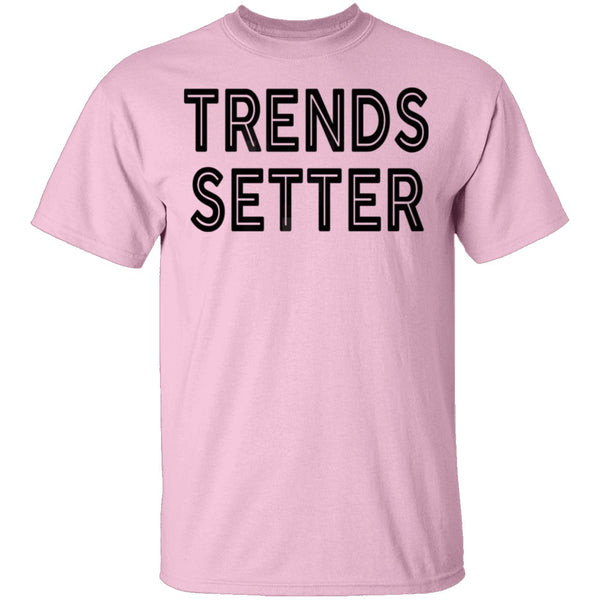 Trends Setter T-Shirt CustomCat