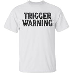 Trigger Warning T-Shirt CustomCat