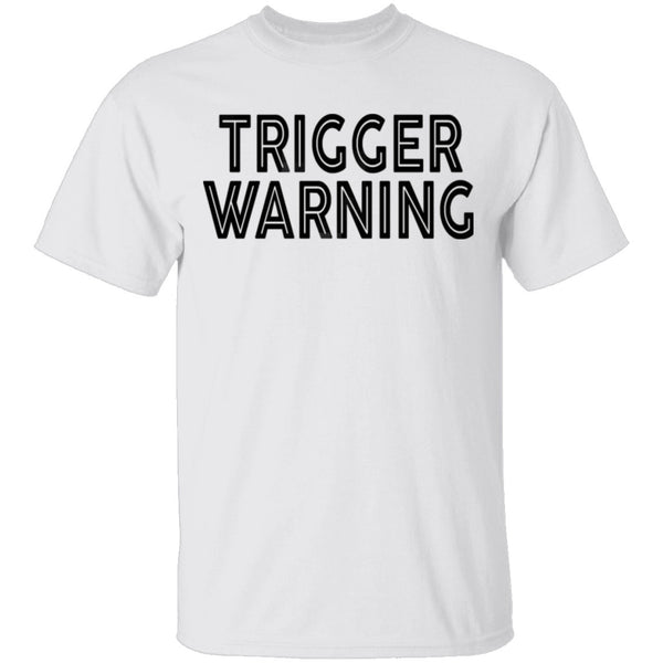Trigger Warning T-Shirt CustomCat