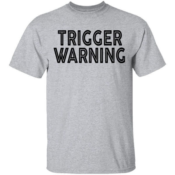 Trigger Warning T-Shirt CustomCat
