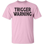 Trigger Warning T-Shirt CustomCat