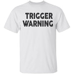 Trigger Warning copy T-Shirt CustomCat