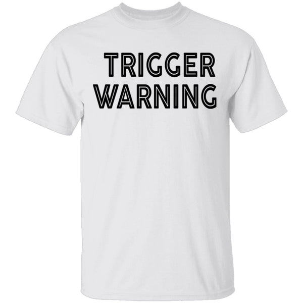 Trigger Warning copy T-Shirt CustomCat