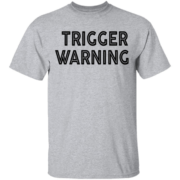 Trigger Warning copy T-Shirt CustomCat