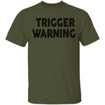 Trigger Warning copy T-Shirt CustomCat