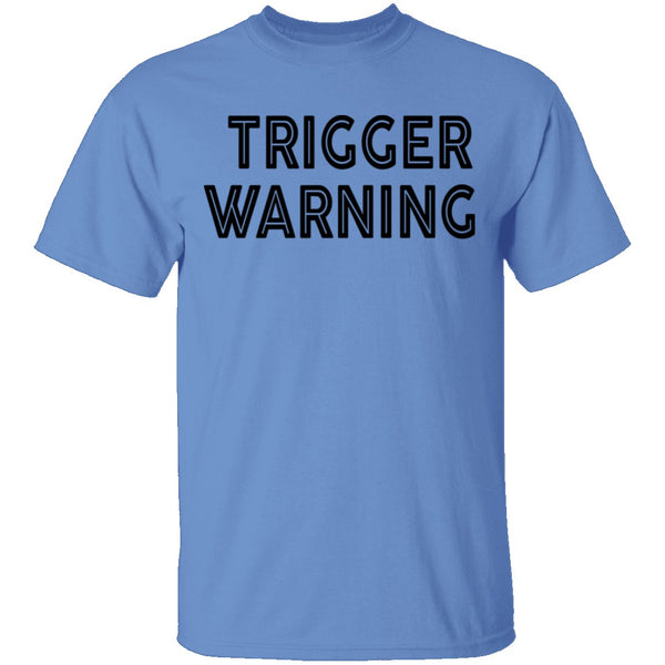 Trigger Warning copy T-Shirt CustomCat