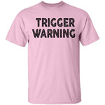 Trigger Warning copy T-Shirt CustomCat