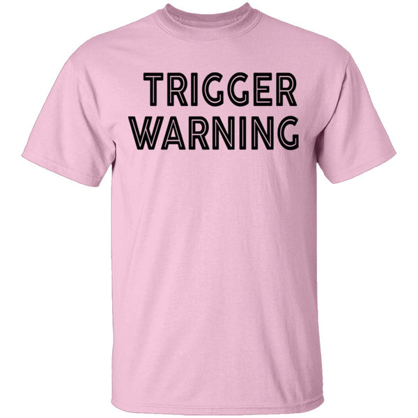 Trigger Warning copy T-Shirt CustomCat