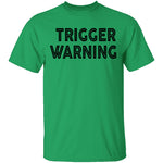 Trigger Warning copy T-Shirt CustomCat