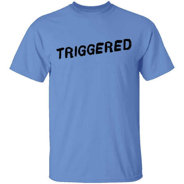 Triggered T-Shirt CustomCat