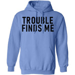 Troble Finds Me T-Shirt CustomCat