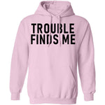 Troble Finds Me T-Shirt CustomCat