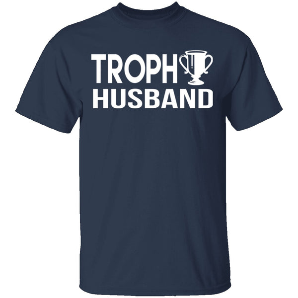 Trophy Husband T-Shirt CustomCat