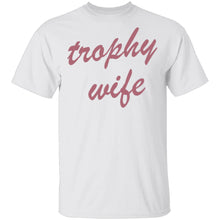 Trophy Wife T-Shirt