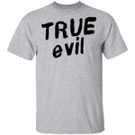 True Evil T-Shirt CustomCat