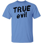 True Evil T-Shirt CustomCat