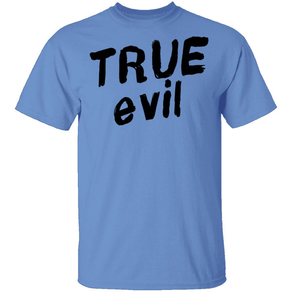 True Evil T-Shirt CustomCat