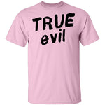 True Evil T-Shirt CustomCat