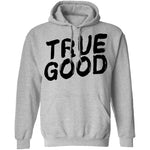 True Good T-Shirt CustomCat