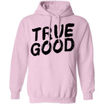 True Good T-Shirt CustomCat