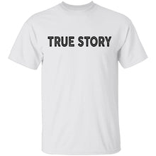 True Story T-Shirt