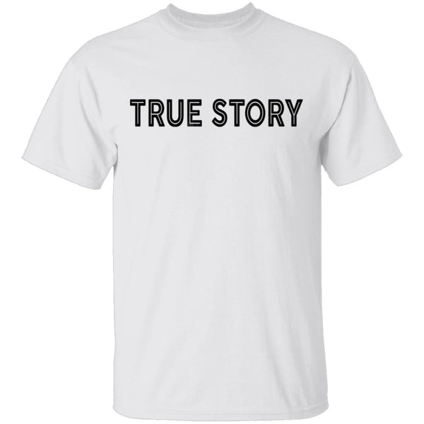 True Story T-Shirt CustomCat