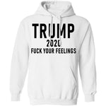 Trump 2020 Fuck Your Feelings T-Shirt CustomCat