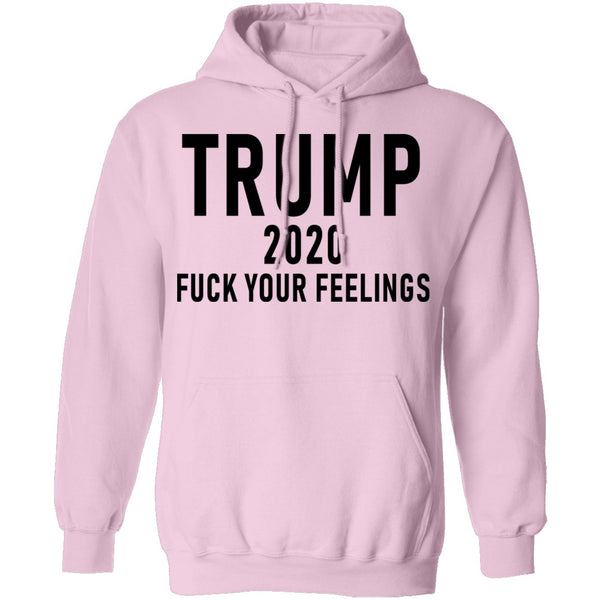 Trump 2020 Fuck Your Feelings T-Shirt CustomCat