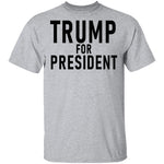 Trump For President T-Shirt CustomCat