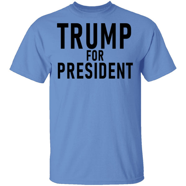 Trump For President T-Shirt CustomCat