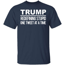 Trump Redefining Stupid One Tweet At A Time T-Shirt