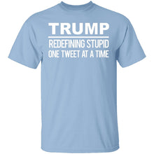 Trump Redefining Stupid One Tweet At A Time T-Shirt