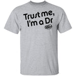 Trust Me I'm A Dr. Pepper T-Shirt CustomCat