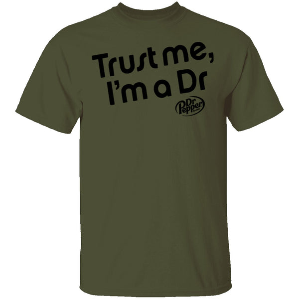 Trust Me I'm A Dr. Pepper T-Shirt CustomCat