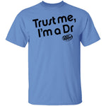 Trust Me I'm A Dr. Pepper T-Shirt CustomCat