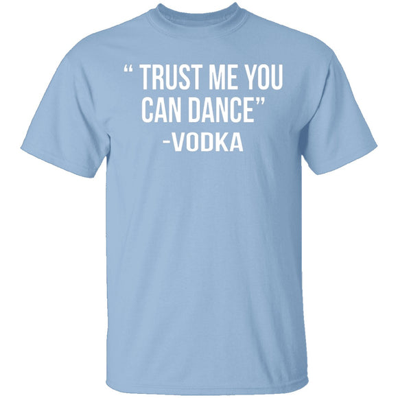 Trust Me You Can Dance T-Shirt CustomCat