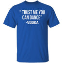 Trust Me You Can Dance T-Shirt CustomCat