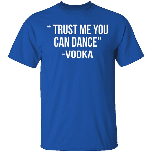 Trust Me You Can Dance T-Shirt CustomCat
