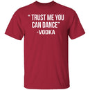 Trust Me You Can Dance T-Shirt CustomCat