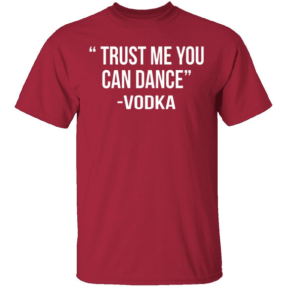 Trust Me You Can Dance T-Shirt CustomCat