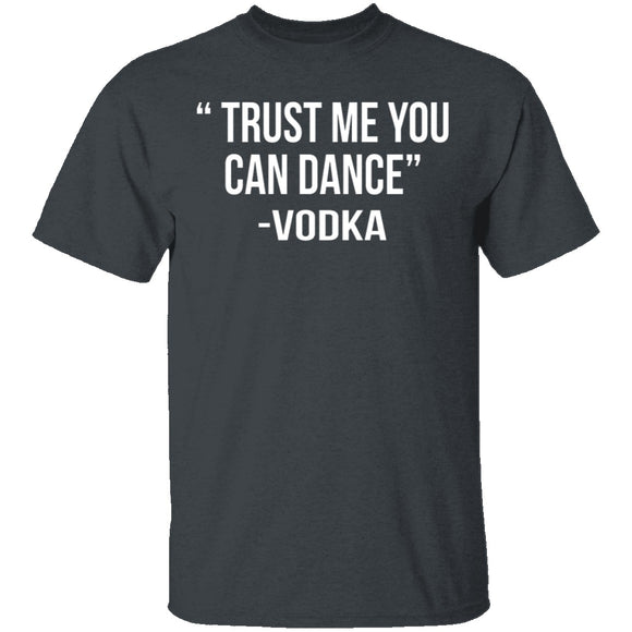 Trust Me You Can Dance T-Shirt CustomCat