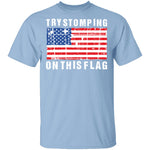 Try Stomping On This Flag T-Shirt CustomCat