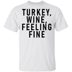 Turkey Wine Feeling Fine T-Shirt CustomCat