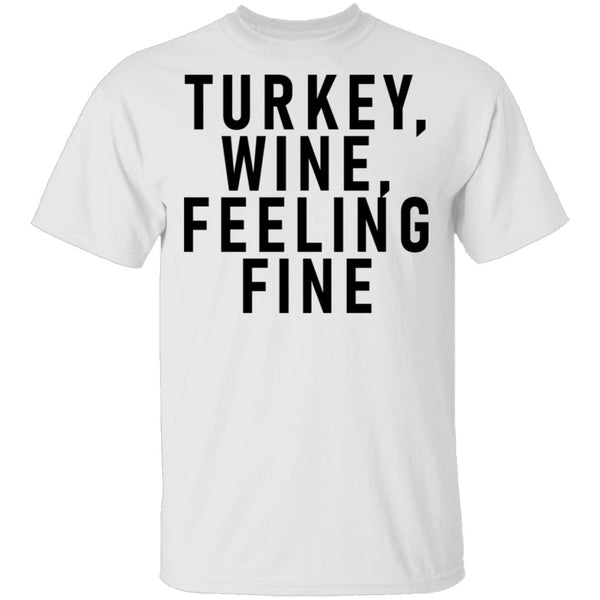 Turkey Wine Feeling Fine T-Shirt CustomCat