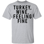 Turkey Wine Feeling Fine T-Shirt CustomCat