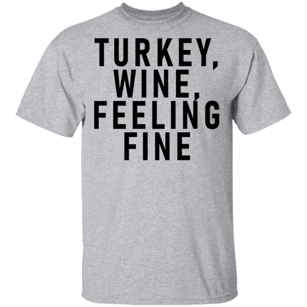 Turkey Wine Feeling Fine T-Shirt CustomCat