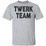 Twerk Team T-Shirt CustomCat