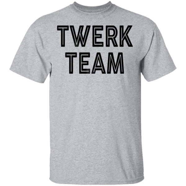 Twerk Team T-Shirt CustomCat